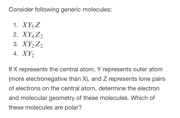 Solved Consider following generic molecules: 1. XYZ 2. XY4Z2 | Chegg.com