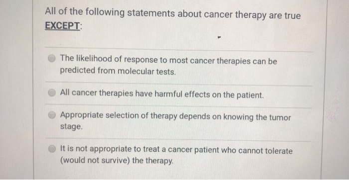 Solved All Of The Following Statements About Cancer Therapy | Chegg.com Solved All Of The Following Statements About Cancer Therapy | Chegg.com
