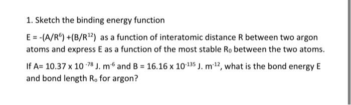Solved 1. Sketch the binding energy function E = -(A/R) | Chegg.com