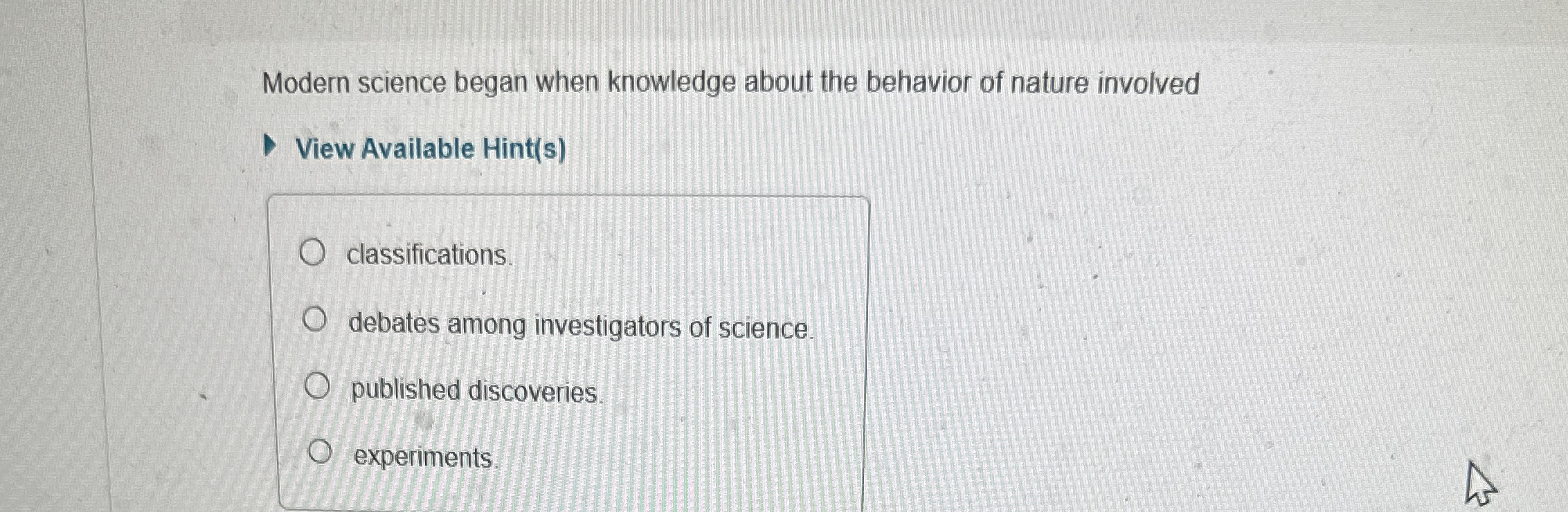 Solved Modern science began when knowledge about the | Chegg.com