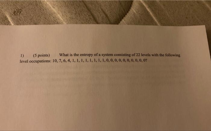 Solved 1) (5 points) What is the entropy of a system | Chegg.com