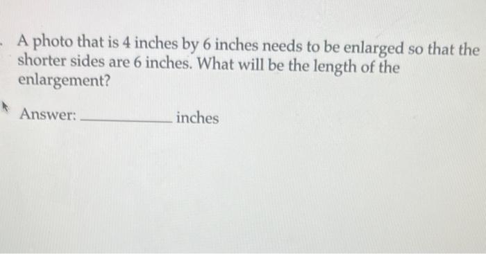 Solved - A photo that is 4 inches by 6 inches needs to be | Chegg.com