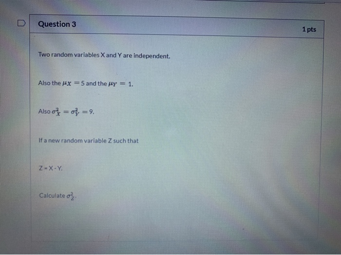 Solved Question 1 1 pts Two random variables X and Y are | Chegg.com