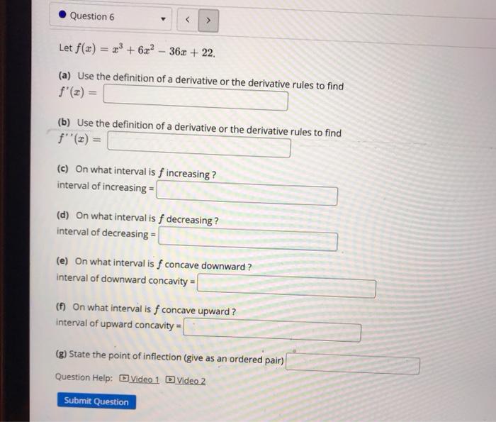 Solved Question 6 > Let f(x) = x3 + 6x2 - 36x + 22. (a) Use | Chegg.com