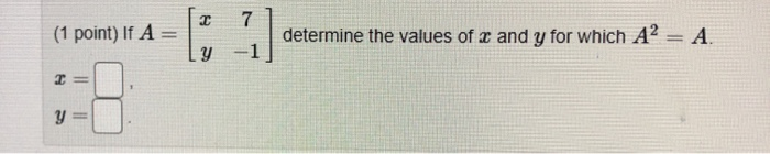 Solved 2 (1 point) If A = +1 ] determine the values of x and | Chegg.com