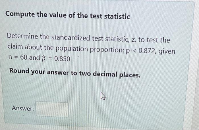 Solved Compute the value of the test statistic Determine the | Chegg.com