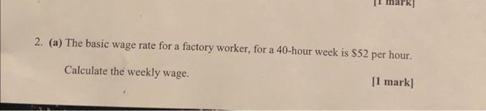 Solved 2. (a) The basic wage rate for a factory worker, for | Chegg.com