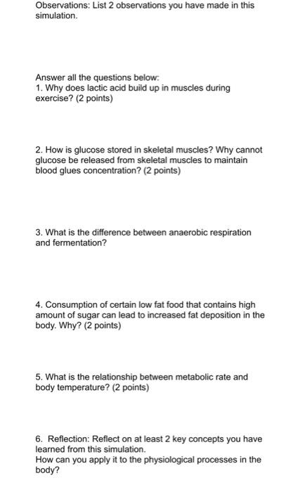 Observations: List 2 observations you have made in this simulation.
Answer all the questions below:
1. Why does lactic acid b