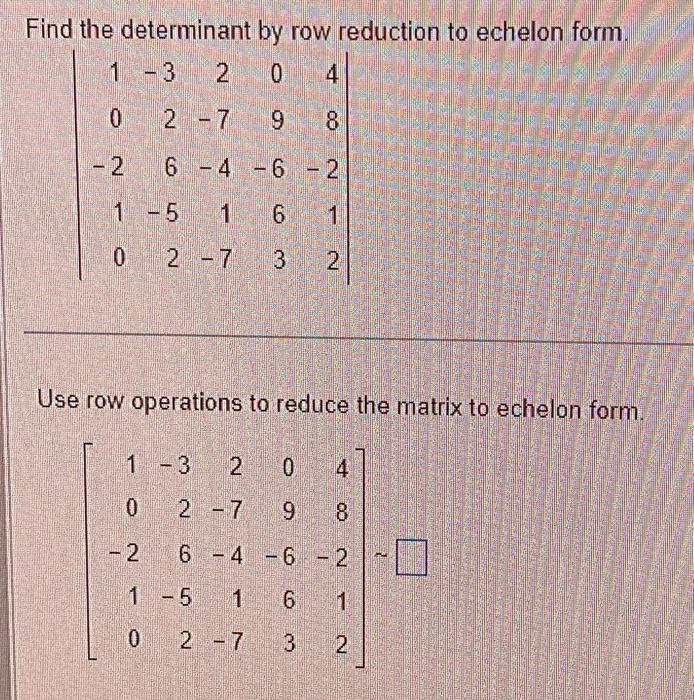 Solved Find the determinant by row reduction to echelon Chegg