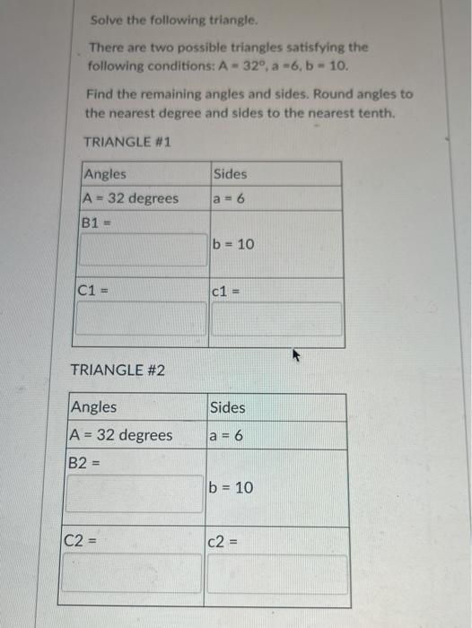 Solved Solve The Following Triangle. There Are Two Possible | Chegg.com