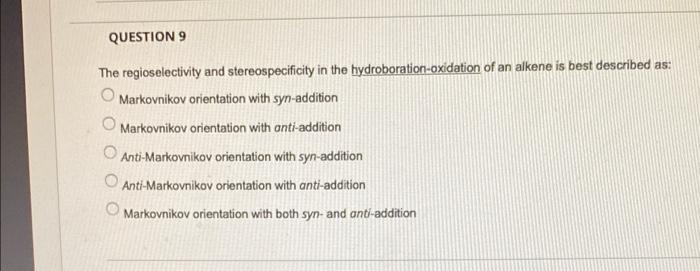 Solved QUESTION 9 The Regioselectivity And Stereospecificity | Chegg.com