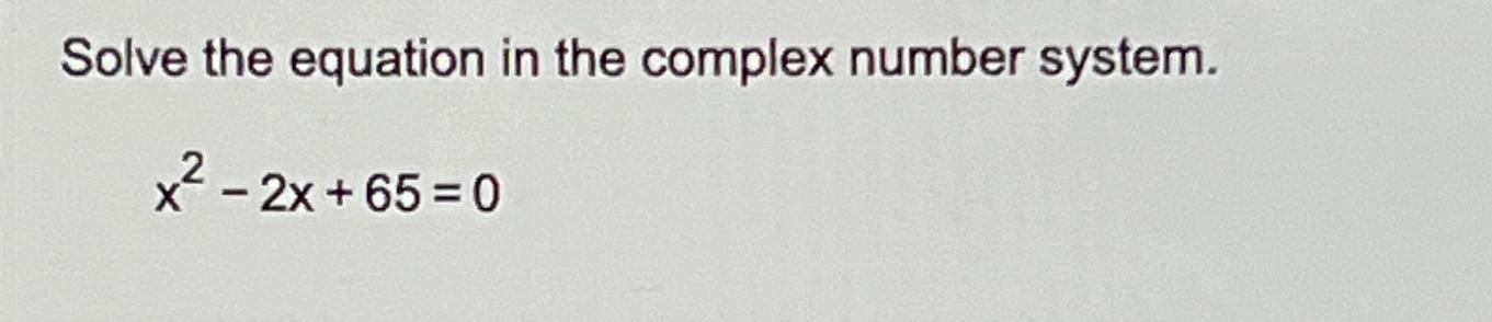 Solved Solve the equation in the complex number | Chegg.com
