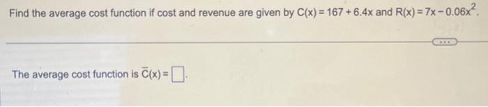 Solved Find the average cost function if cost and revenue | Chegg.com