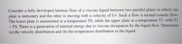 Solved Consider a fully developed laminar flow of a viscous | Chegg.com