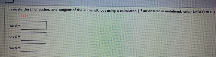 SOLVED EVALUATE THE SINE COSINE AND TANGENT OF THE ANGLE intelligence overview