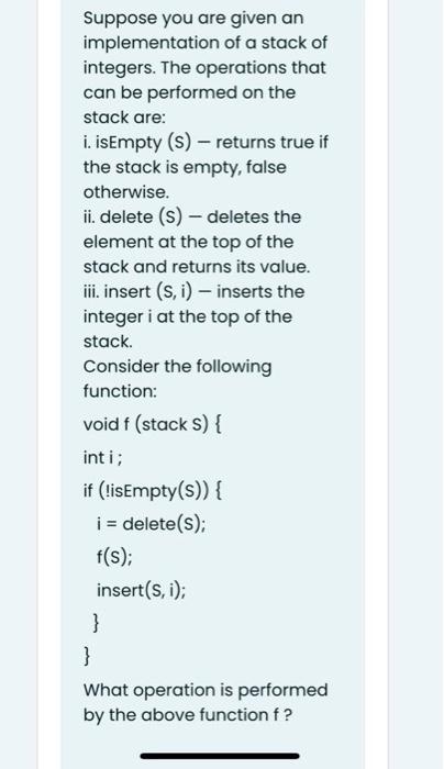 Solved Suppose you are given an implementation of a stack of | Chegg.com