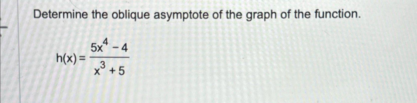 Solved Determine the oblique asymptote of the graph of the | Chegg.com