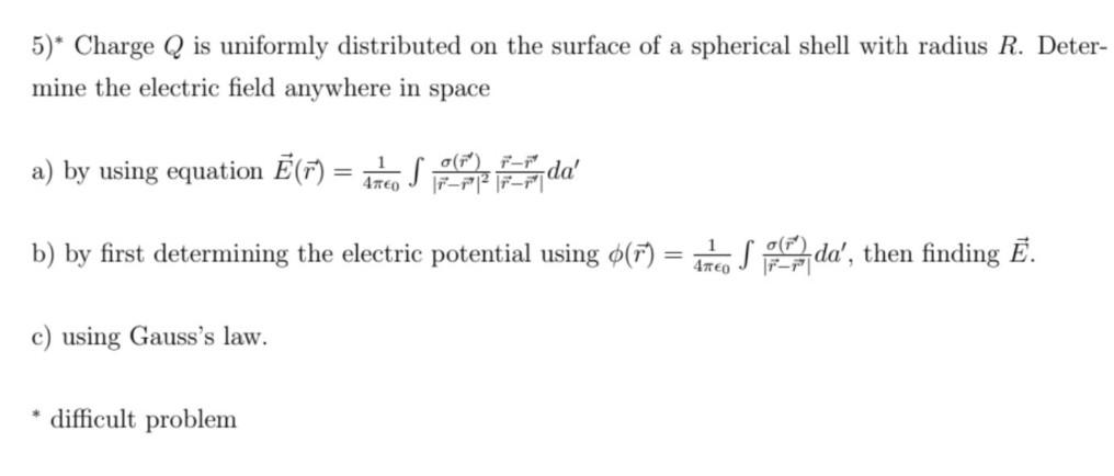Solved 5)* Charge Q is uniformly distributed on the surface | Chegg.com