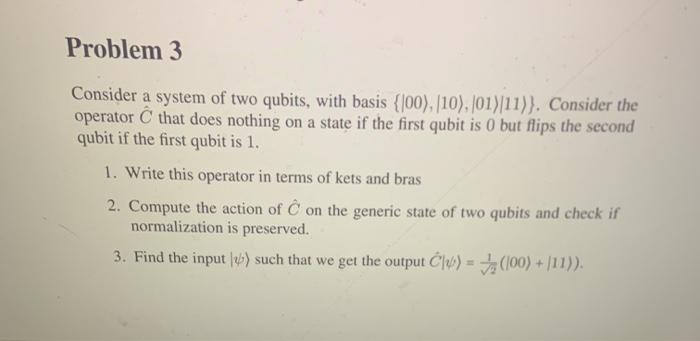 Solved Problem 3 Consider a system of two qubits, with basis | Chegg.com