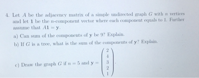 Solved 4. Let A be the adjacency matrix of a simple | Chegg.com