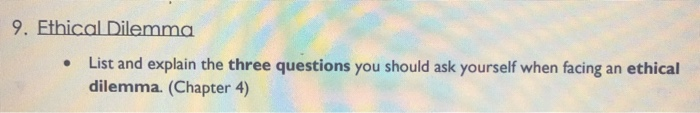 Solved 9. Ethical Dilemma List and explain the three | Chegg.com