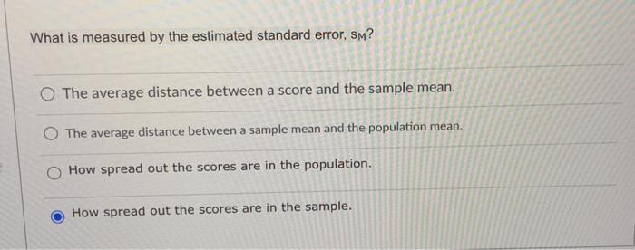 Solved What is measured by the estimated standard error, Sm? | Chegg.com