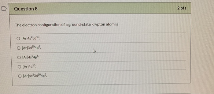 Solved Question 8 2 Pts The Electron Configuration Of A G Chegg Com