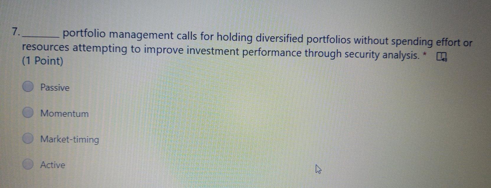 Solved 7. portfolio management calls for holding diversified