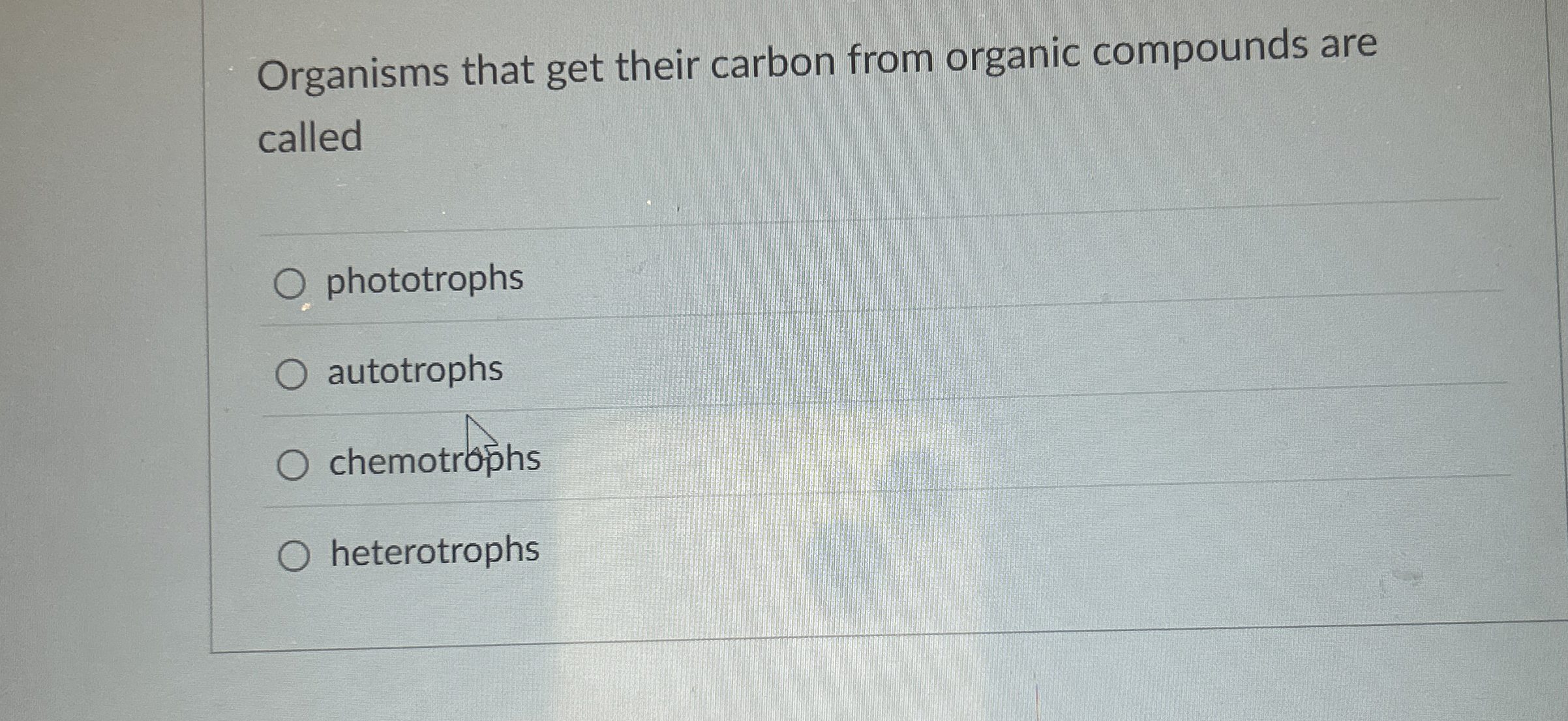 Solved Organisms that get their carbon from organic | Chegg.com