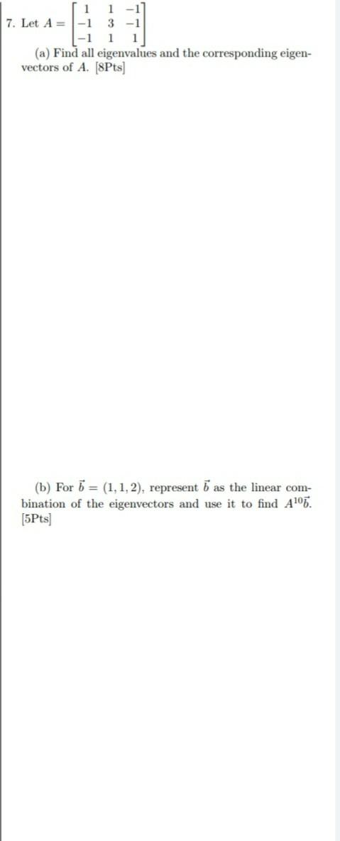 Solved 1 1 1 7. Let A = -1 3 -1 - 1 1 1 (a) Find all | Chegg.com