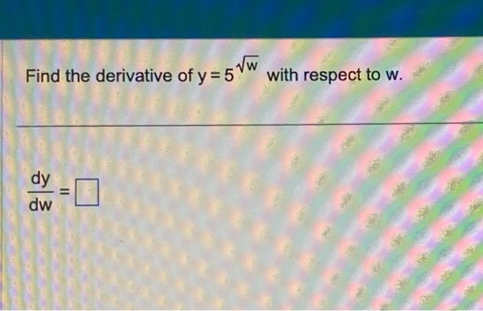 solved-3-8-find-the-derivative-of-y-5-square-root-of-w-with-chegg