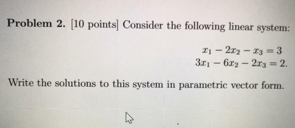 Solved Problem 2. [10 points] Consider the following linear | Chegg.com
