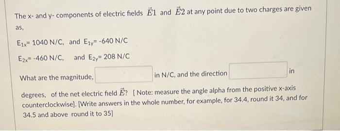 [Solved]: The x- and y- components of electric fields E1 an