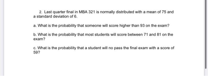 Solved 2. Last quarter final in MBA 321 is normally | Chegg.com