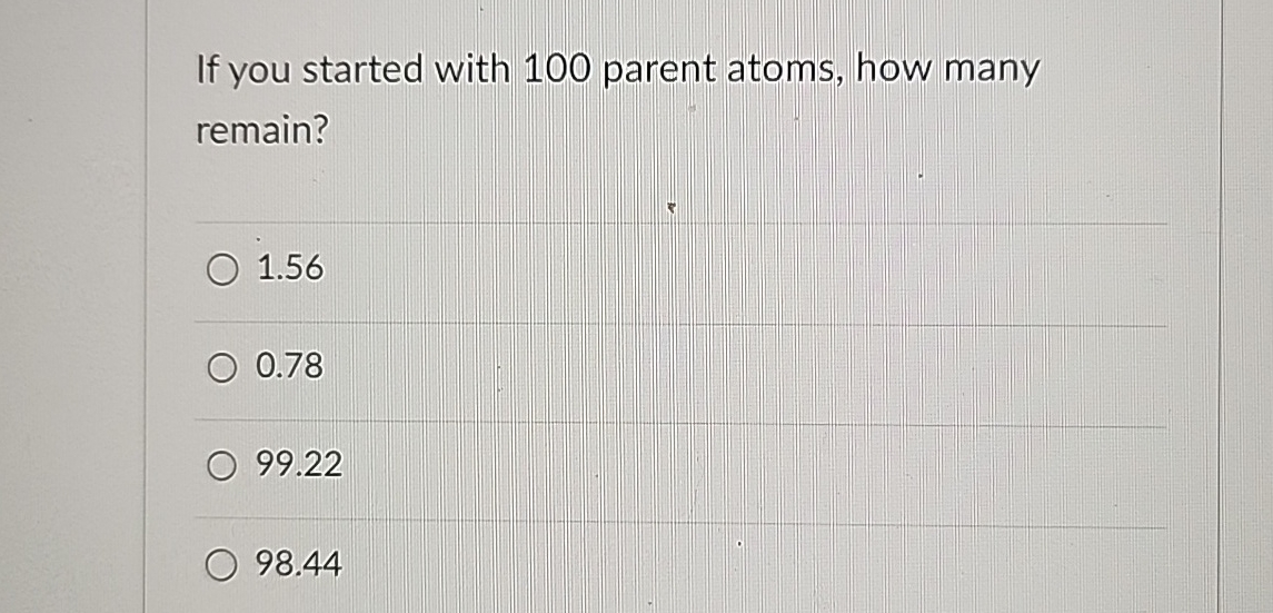 Parent Atom Example Solved If you started with 100 parent atoms, how many | Chegg.com