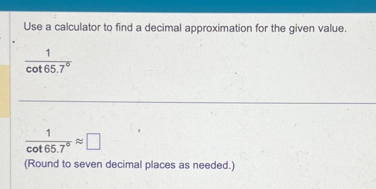 Solved Use a calculator to find a decimal approximation for | Chegg.com