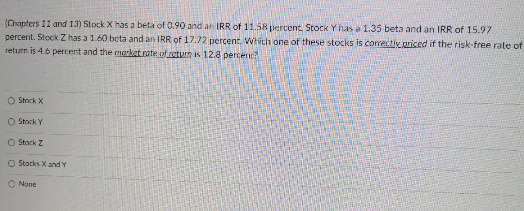 Solved (Chapters 11 and 13) Stock X has a beta of 0.90 and