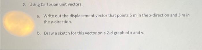 Solved 2. Using Cartesian unit vectors... a. Write out the | Chegg.com