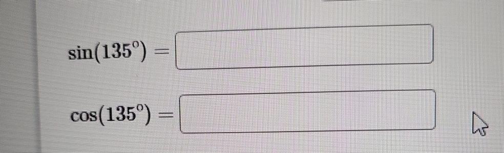Solved sin(135°)=cos(135°)= | Chegg.com