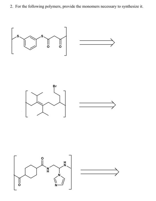 Solved 2. For The Following Polymers, Provide The Monomers | Chegg.com