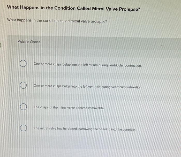 Solved What Happens in the Condition Called Mitral Valve