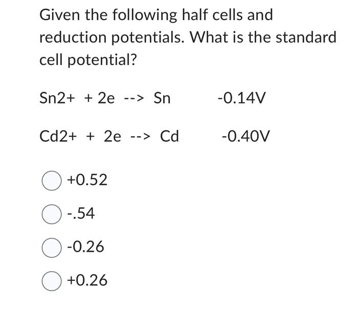 Solved Given The Following Half Cells And Reduction | Chegg.com