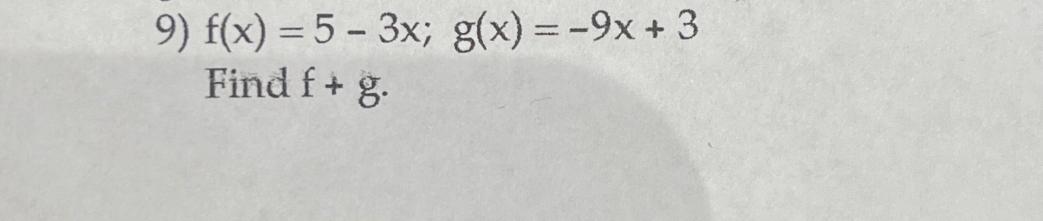 Solved f(x)=5-3x;g(x)=-9x+3 ﻿Find f+g. | Chegg.com