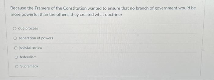 Solved Because the Framers of the Constitution wanted to | Chegg.com