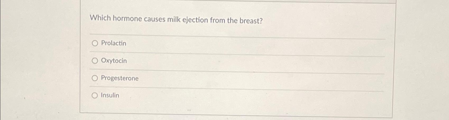 solved-which-hormone-causes-milk-ejection-from-the-chegg