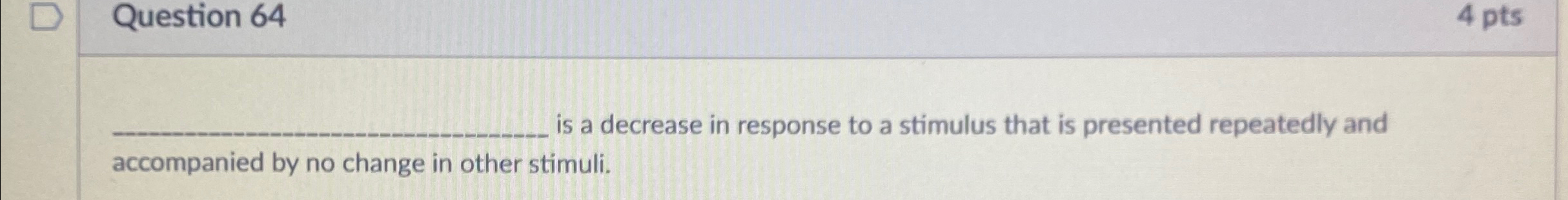 Solved Question 644 ﻿ptss ﻿a decrease in response to a | Chegg.com