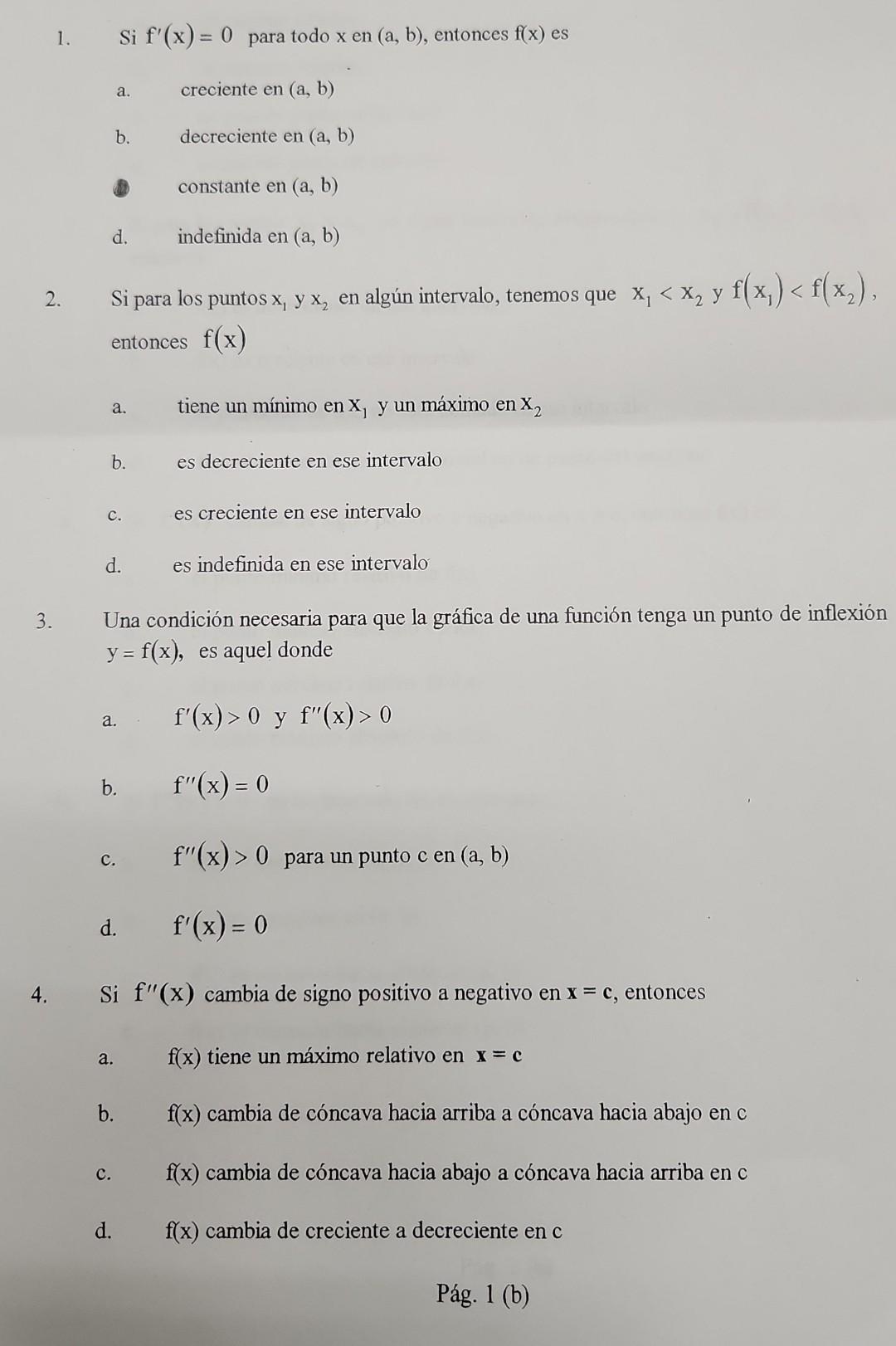 1. Si \( f^{\prime}(x)=0 \) para todo \( x \) en \( (a, b) \), entonces \( f(x) \) es a. creciente en (a, b) b. decreciente e