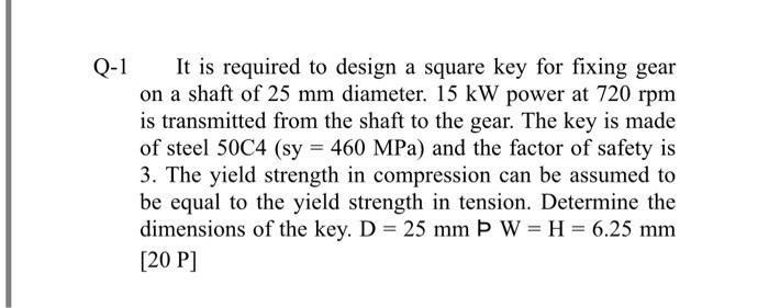 Solved Q-1 It is required to design a square key for fixing | Chegg.com