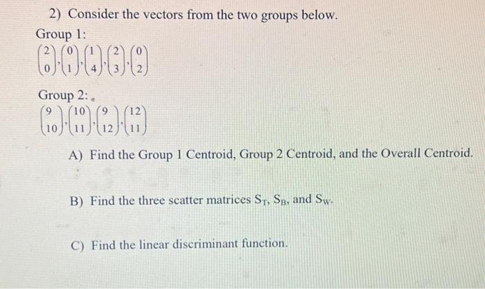 Solved 2) Consider the vectors from the two groups below. | Chegg.com