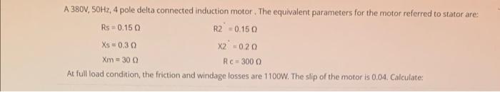 A 380V, 50Hz, 4 pole delta connected induction motor. | Chegg.com